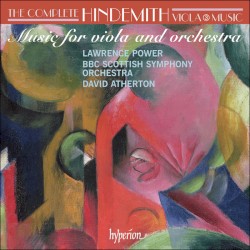 The Complete Hindemith Viola Music, Volume 3: Music for Viola and Orchestra by Paul Hindemith ;   BBC Scottish Symphony Orchestra ,   David Atherton ,   Lawrence Power