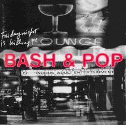Friday Night Is Killing Me by Bash & Pop