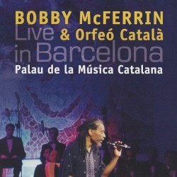 Live in Barcelona: Palau De La Música Catalana by Orfeó Català ,   Bobby McFerrin