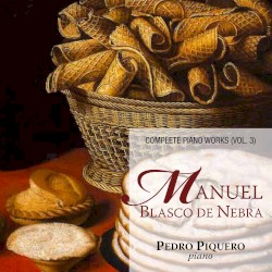 Complete Piano Works, Vol. 3 by Manuel Blasco de Nebra ;   Pedro Piquero