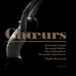 Chœurs by Bertrand Cantat ,   Bernard Falaise ,   Pascal Humbert  &   Alexander MacSween