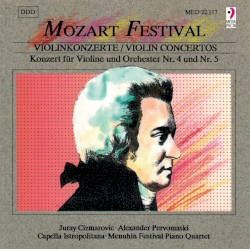 Mozart Festival: Violinkonzerte by Wolfgang Amadeus Mozart ;   Juraj Čižmarovič ,   Alexander Pervomansky ,   Capella Istropolitana ,   Menuhin Festival Piano Quartet