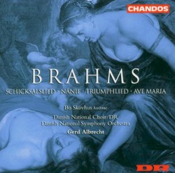 Schicksalslied / Nänie / Triumphlied / Ave Maria by Brahms ;   Bo Skovhus ,   Danish National Choir / DR ,   Danish National Symphony Orchestra ,   Gerd Albrecht