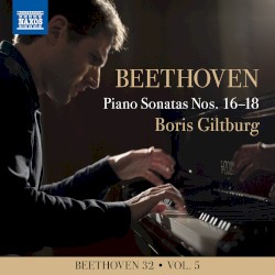 Beethoven 32, Vol. 5: Piano Sonatas nos. 16–18 by Beethoven ;   Boris Giltburg
