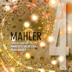 Symphony no. 4 by Mahler ;   Carolyn Sampson ,   Minnesota Orchestra ,   Osmo Vänskä