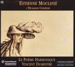 L’Humaine Comédie by Éstienne Moulinié ;   Le Poème Harmonique ,   Vincent Dumestre
