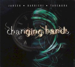 Changing Hands by Jansen  •   Barbieri  •   Takemura