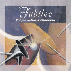 Jubilee by Pohjan Sotilassoittokunta ,   Elias Seppälä