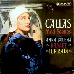 Mad Scenes by Maria Callas ,   Philharmonia Orchestra  and   Chorus ,   Nicola Rescigno