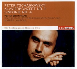 Klavierkonzert Nr. 1 / Sinfonie Nr. 4 by Peter Tschaikowsky ;   Yefim Bronfman ,   Symphonieorchester des Bayerischen Rundfunks ,   Mariss Jansons