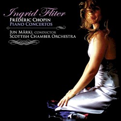 Piano Concertos by Frédéric Chopin ;   Ingrid Fliter ,   Scottish Chamber Orchestra ,   Jun Märkl