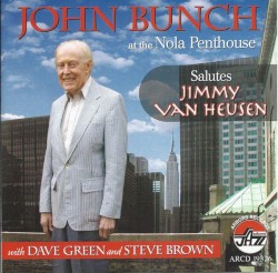 John Bunch at the Nola Penthouse Salutes Jimmy Van Heusen by John Bunch  with   Dave Green  and   Steve Brown