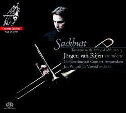 Sackbutt: Trombone in the 17th and 18th Century by Jörgen van Rijen ,   Combattimento Consort Amsterdam ,   Jan Willem de Vriend
