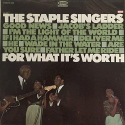 For What It’s Worth by The Staple Singers
