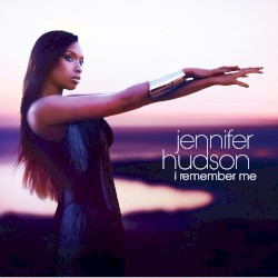 I Remember Me by Jennifer Hudson