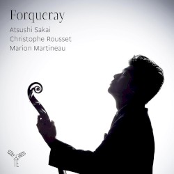 Forqueray by Forqueray ;   Atsushi Sakai ,   Christophe Rousset ,   Marion Martineau