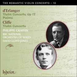 The Romantic Violin Concerto, Volume 10: D'Erlanger: Violin Concerto, op. 17 / Poëme / Cliffe: Violin Concerto by Frédéric d'Erlanger ,   Frederic Cliffe ;   Philippe Graffin ,   BBC National Orchestra of Wales ,   David Lloyd-Jones