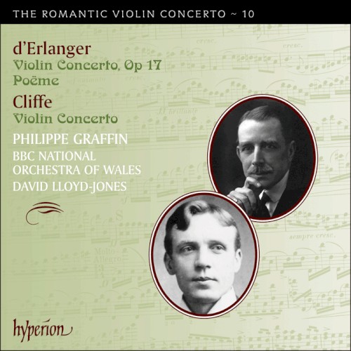 The Romantic Violin Concerto, Volume 10: D'Erlanger: Violin Concerto, op. 17 / Poëme / Cliffe: Violin Concerto