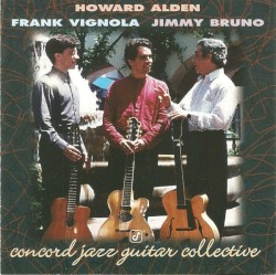 Concord Jazz Guitar Collective by Howard Alden  /   Frank Vignola  /   Jimmy Bruno