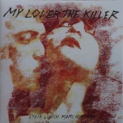 My Lover the Killer by Lydia Lunch  &   Marc Hurtado