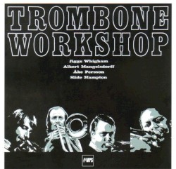 Trombone Workshop by Jiggs Whigham ,   Albert Mangelsdorff ,   Åke Persson ,   Slide Hampton