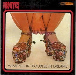 Wrap Your Troubles in Dreams by The 69 Eyes