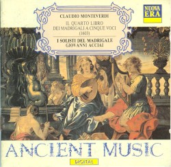 Il Quatro Libro dei Madrigali (1603) by Claudio Monteverdi ;   I Solisti Del Madrigale  &   Giovanni Acciai