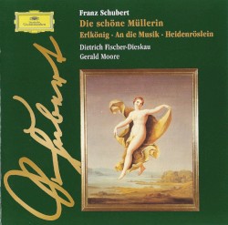 Die schöne Müllerin / Erlkönig / An die Musik / Heidenröslein by Franz Schubert ;   Dietrich Fischer‐Dieskau ,   Gerald Moore
