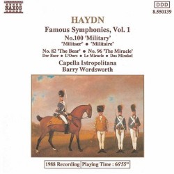 Famous Symphonies, Volume 1: no. 100 "Military" / no. 82 "The Bear" / no. 96 "The Miracle" by Haydn ;   Capella Istropolitana ,   Barry Wordsworth