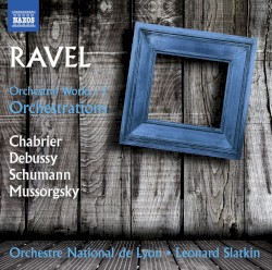 Orchestral Works 3: Orchestrations by Maurice Ravel ;   Orchestre National de Lyon ,   Leonard Slatkin