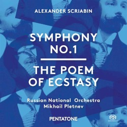 Symphony no. 1 / The Poem of Ecstasy by Alexander Scriabin ;   Russian National Orchestra ,   Mikhail Pletnev