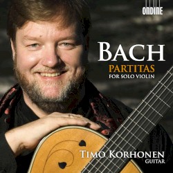 Partitas for Solo Violin by Bach ;   Timo Korhonen