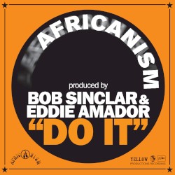 Do It by Bob Sinclar ,   Eddie Amador  &   Africanism