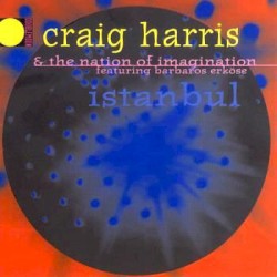 İstanbul by Craig Harris  &   The Nation of Imagination  Featuring   Barbaros Erköse