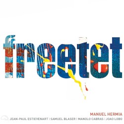 Freetet by Manuel Hermia ,   Jean-Paul Estiévenart ,   Samuel Blaser ,   Manolo Cabras ,   João Lobo