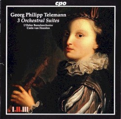 3 Orchestral Suites by Georg Philipp Telemann ;   L’Orfeo Barockorchester ,   Carin van Heerden