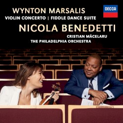 Violin Concerto / Fiddle Dance Suite by Wynton Marsalis ;   Nicola Benedetti ,   Cristian Măcelaru ,   The Philadelphia Orchestra