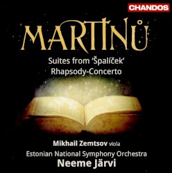 Suites from "Špalíček" / Rhapsody-Concerto by Martinů ;   Mikhail Zemtsov ,   Estonian National Symphony Orchestra ,   Neeme Järvi