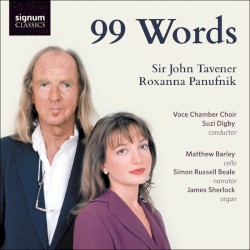 99 Words by Sir John Tavener ,   Roxanna Panufnik ;   Voce Chamber Choir ,   Suzi Digby ,   Matthew Barley ,   Simon Russell Beale ,   James Sherlock