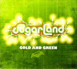 Gold and Green by Sugarland
