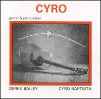 Cyro by Derek Bailey  &   Cyro Baptista