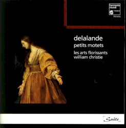 Petits Motets by Michel‐Richard de Lalande ;   Les Arts Florissants ,   William Christie
