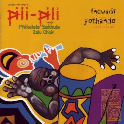 incwadi yothando / Love Letter by Jasper van’t Hof’s Pili-Pili  meets   Phikelela Sakhula Zulu Choir