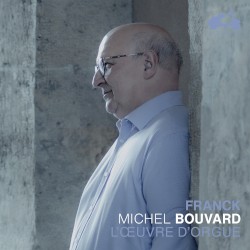 L’Œuvre d’orgue by Franck ;   Michel Bouvard