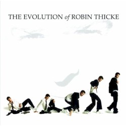 The Evolution of Robin Thicke by Robin Thicke