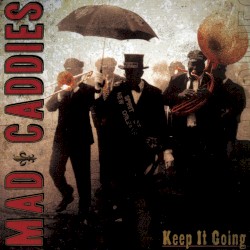 Keep It Going by Mad Caddies
