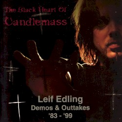 The Black Heart of Candlemass: Demos and Outtakes '83 - '99 by Leif Edling