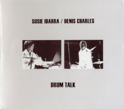 Drum Talk by Susie Ibarra  &   Denis Charles