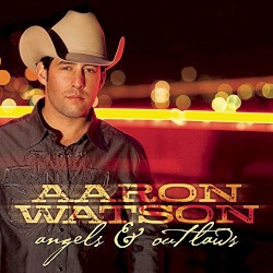 Angels & Outlaws by Aaron Watson