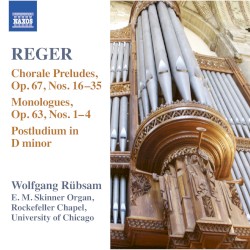 Organ Works, Volume 15: Chorale Preludes, op. 67 nos. 16-35 / Monologues, op. 63 nos. 1-4 / Postludium in D minor by Reger ;   Wolfgang Rübsam
